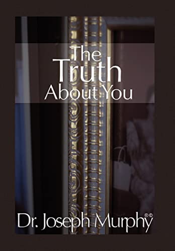 The Truth about You (9781450025867) by Murphy PH.D. D.D., Dr Joseph