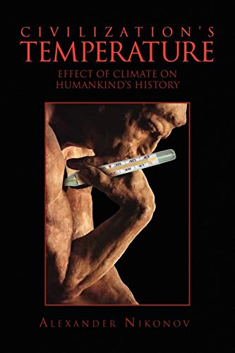 Imagen de archivo de Civilization's Temperature: Effect of Climate on Humankind's History a la venta por Ammareal