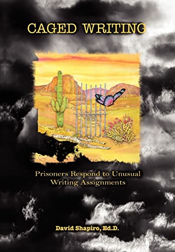 Caged Writing: Prisoners Respond to Unusual Writing Assignments (9781450027960) by Shapiro, David
