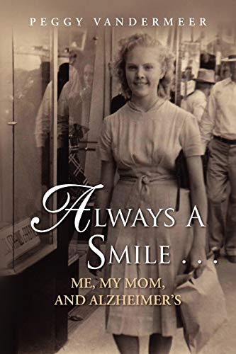 9781450028172: Always a Smile: Me, My Mom, and Alzheimer's