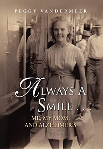 9781450028189: Always a Smile: Me, My Mom, and Alzheimer's