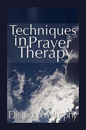 Techniques in Prayer Therapy (9781450028943) by Murphy, Dr. Joseph
