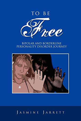 Stock image for To Be Free: Bipolar and Borderline Personality Disorder Journey for sale by Chiron Media