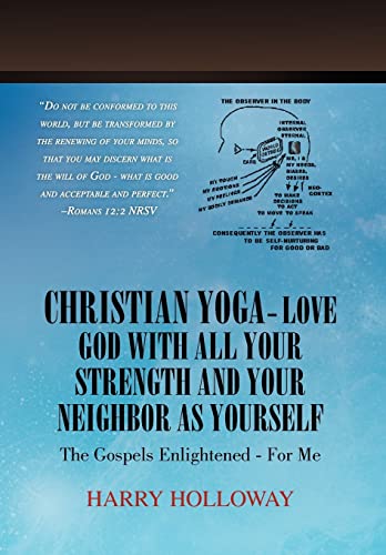 9781450037952: Christian Yoga - Love God with all your Strength and your Neighbor as Yourself: The Gospels Enlightened - for me