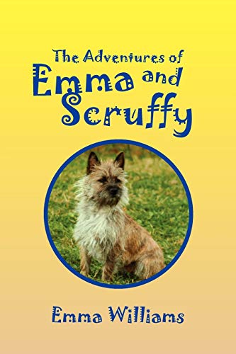 The Adventures of Emma and Scruffy (9781450039079) by Williams, Emma