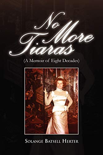 Beispielbild fr No More Tiaras: (A Memoir of Eight Decades) zum Verkauf von Decluttr