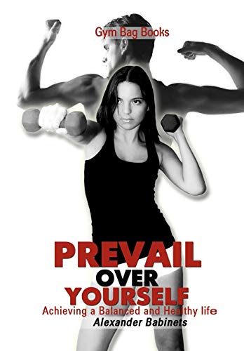 9781450043021: Gym Bag Books: Prevail Over Yourself Achieving a Balanced and Healthy Life