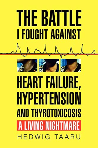 Beispielbild fr The Battle I Fought Against Heart Failure, Hypertension and Thyrotoxicosis zum Verkauf von Chiron Media