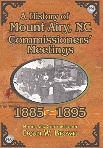 Beispielbild fr A History of the Mount Airy, N. C. Commissioners' Meetings 1885-1895 zum Verkauf von Lucky's Textbooks