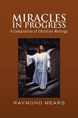 Stock image for Miracles in Progress: A Compilation of Christian Writings for sale by HPB-Movies