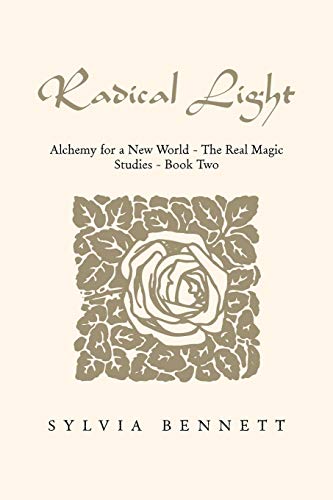 Imagen de archivo de Radical Light : Alchemy for a New World-the Real Magic Studies Book Two a la venta por Better World Books: West