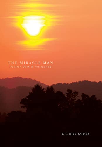 9781450049948: The Miracle Man: Poverty, Pain & Persecution