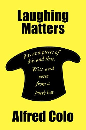 9781450050678: Laughing Matters: Bits and pieces of this and that, Wits and verse from a poet's hat.