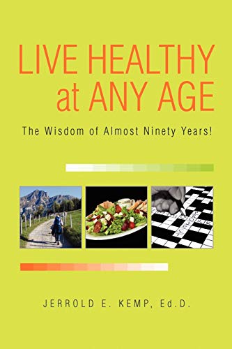 Stock image for LIVE HEALTHY AT ANY AGE The Wisdom of Almost Ninety Years for sale by PBShop.store US