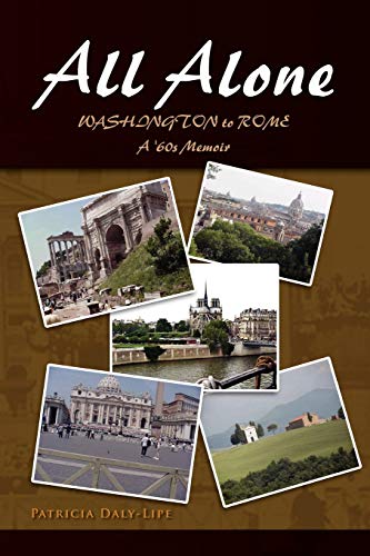 Beispielbild fr All Alone: WASHINGTON to ROME, A '60s Memoir zum Verkauf von Wonder Book
