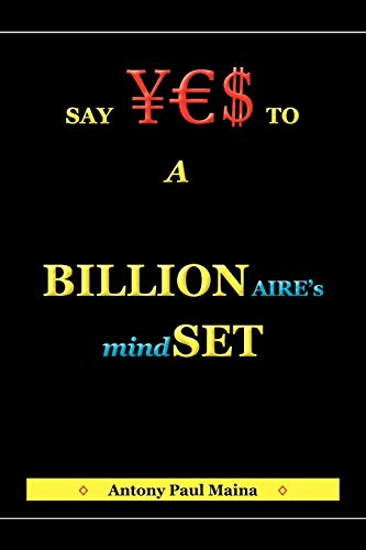 Billionaire`s Mind-Set - Maina Antony, Paul