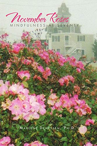 Stock image for November Roses: Mindfulness at Seventy for sale by Lucky's Textbooks