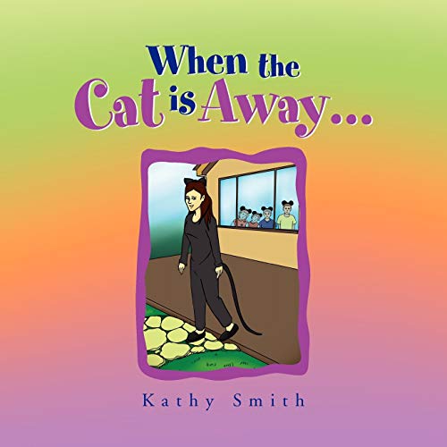 When the Cat is Away... (9781450072182) by Smith, Professor Of Political Science Kathy