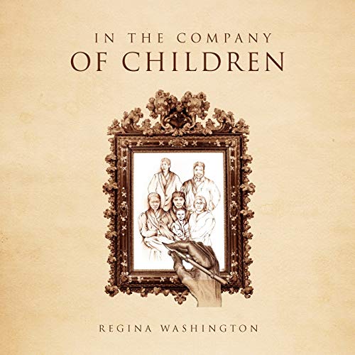 In the Company of Children - Regina Washington