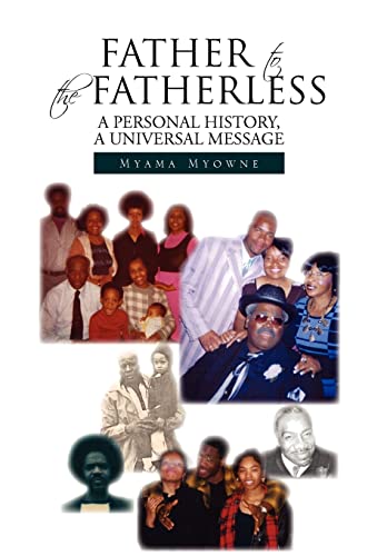 9781450074674: Father to the Fatherless: A Personal History, a Universal Message