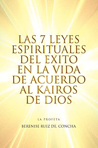 Stock image for Las 7 Leyes Espirituales del Exito En La Vida de Acuerdo Al Kairos de Dios for sale by Chiron Media