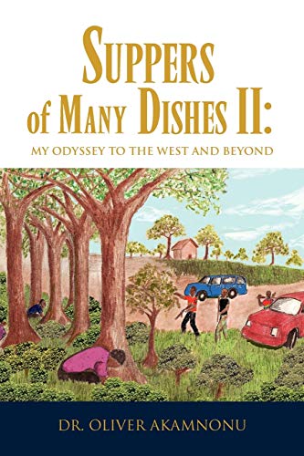 Stock image for Suppers of Many Dishes II: MY ODYSSEY TO THE WEST AND BEYOND: MY ODYSSEY TO THE WEST AND BEYOND for sale by Lucky's Textbooks