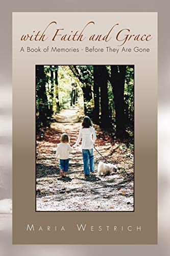 Stock image for WITH FAITH AND GRACE: A Book of Memories - Before They Are Gone for sale by Lucky's Textbooks