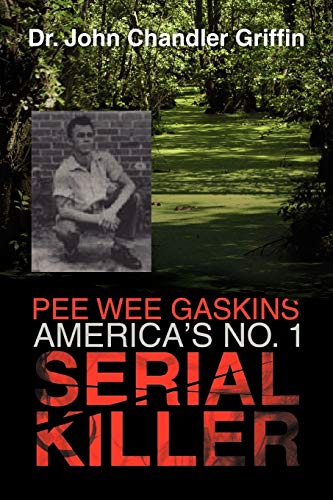 Stock image for Pee Wee Gaskins America's No. 1 Serial Killer for sale by ThriftBooks-Atlanta