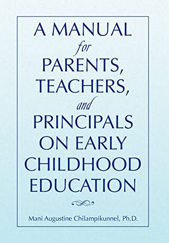 A Manual for Parents, Teachers, and Principals on Early Childhood Education - Chilampikunnel, Mani Augustine Ph. D.