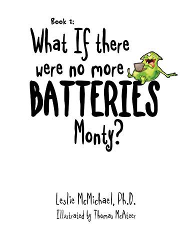 What if there were no more batteries, Monty? - Leslie McMichael Ph.D