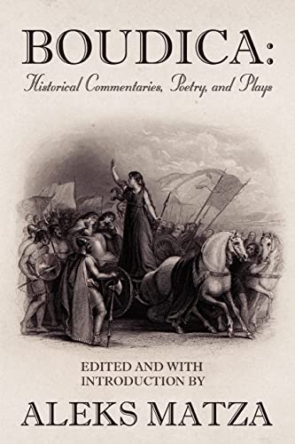 Beispielbild fr Boudica: Historical Commentaries, Poetry, and Plays: Historical Commentaries, Poetry, and Plays zum Verkauf von Chiron Media