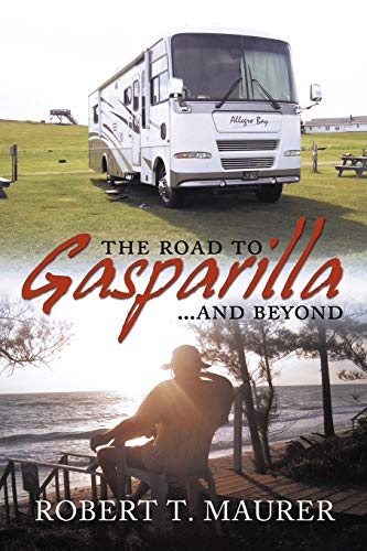 9781450200059: The Road to Gasparilla. . . . . . and Beyond: Jump aboard Marty's and Emily's Allegro Bay for a ride that will take you from Arizona to Bar Harbor chasing the elusive Mr. Swartz.