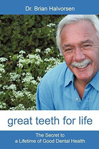 Stock image for Great Teeth for Life: The Secret to a Lifetime of Good Dental Health for sale by Bookmans