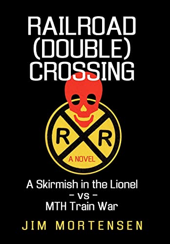 9781450201179: Railroad (Double) Crossing: A Novel: A Skirmish in the Lionel Vs Mth Train War