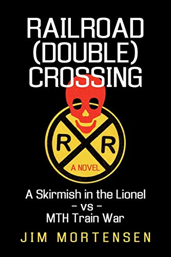 Stock image for Railroad (Double) Crossing: A novel: A Skirmish in the Lionel -vs- MTH Train War for sale by Lucky's Textbooks