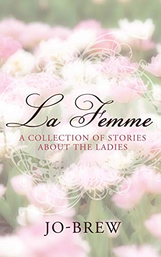 Stock image for La Femme: A Collection Of Stories About The Ladies for sale by Lucky's Textbooks