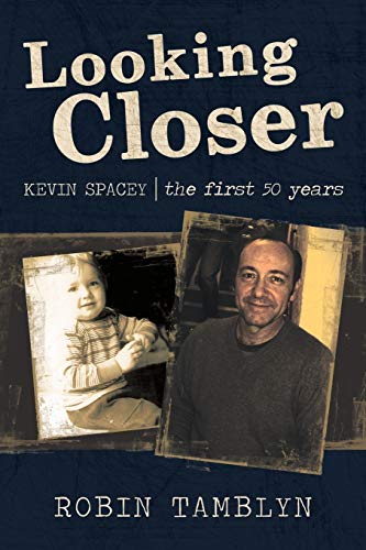 Stock image for Looking Closer: Kevin Spacey, the first 50 years for sale by WorldofBooks