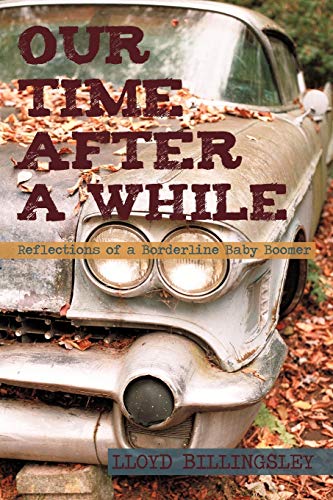 Our Time after a While: Reflections of a Borderline Baby Boomer (9781450204644) by Billingsley, Lloyd