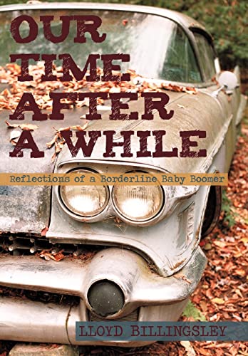 Our Time After a While: Reflections of a Borderline Baby Boomer (9781450204668) by Lloyd Billingsley, Billingsley