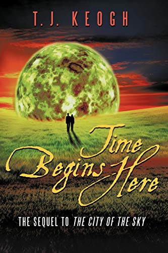 9781450205900: Time Begins Here: The Sequel to the City of the Sky