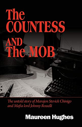 Stock image for The Countess And The Mob: The Untold Story Of Marajen Stevick Chinigo And Mafia Lord Johnny Rosselli for sale by SecondSale