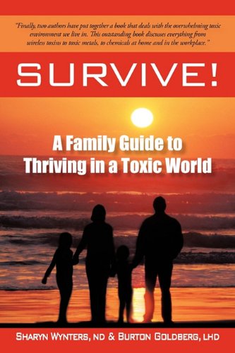 Beispielbild fr SURVIVE!: A Family Guide to Thriving in a Toxic World zum Verkauf von dsmbooks