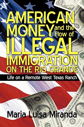 9781450208154: American Money and the Flow of Illegal Immigration on the Rio Grande: Life on a Remote West Texas Ranch