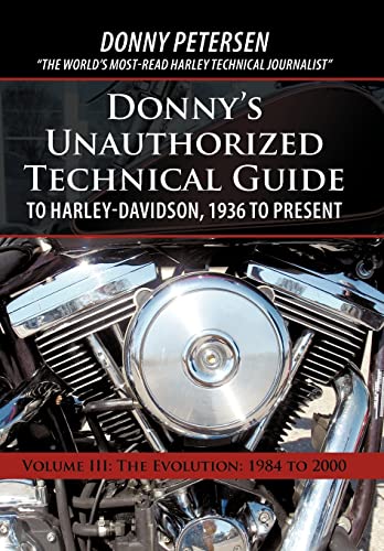 Beispielbild fr Donny's Unauthorized Technical Guide to Harley-Davidson, 1936 to Present: Volume III: The Evolution: 1984 to 2000 zum Verkauf von Lucky's Textbooks