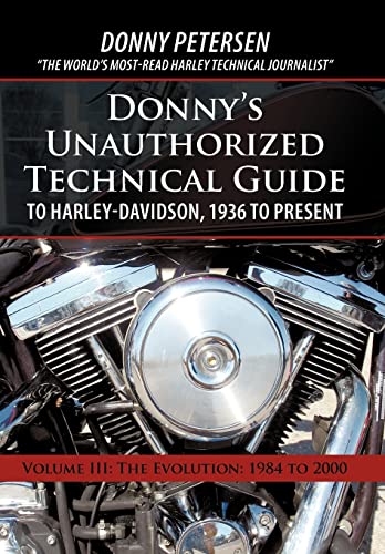 9781450208208: Donny's Unauthorized Technical Guide to Harley-Davidson, 1936 to Present: Volume III: The Evolution: 1984 to 2000