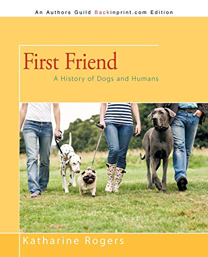 Stock image for First Friend: A History of Dogs and Humans for sale by Chiron Media