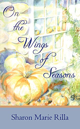 On the Wings of Seasons - Sharon Marie Rilla