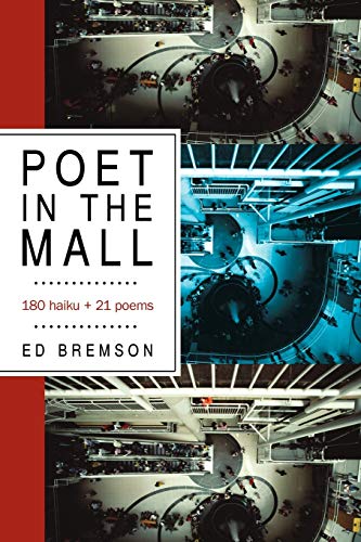 Stock image for Poet in the Mall: 180 haiku + 21 poems for sale by Chiron Media