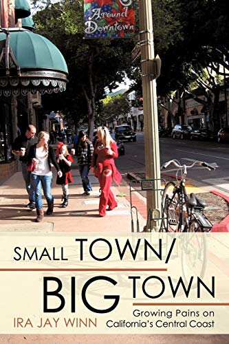 Stock image for Small Town/Big Town: Growing Pains on California's Central Coast for sale by Bibliomadness