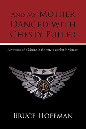 Stock image for And My Mother Danced with Chesty Puller: Adventures of a Marine in the rear, to combat in Vietnam for sale by ThriftBooks-Atlanta